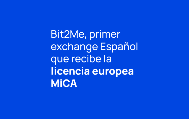 Bit2Me y MiCA: más confianza, más servicios y una Europa a tu alcance